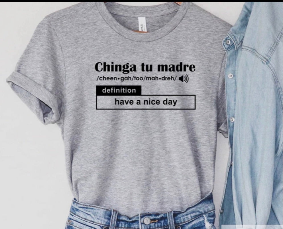 Chinga Tu Madre Shirt